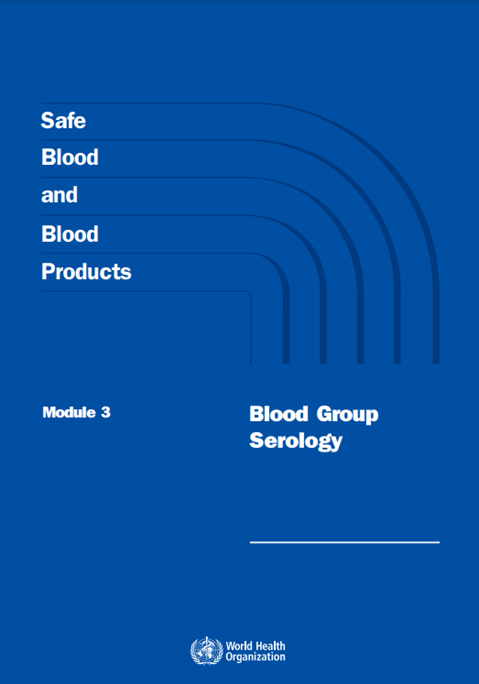 Safe Blood and Blood Products Blood Group Serology Module 3