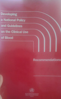 Developing  a National Policy and Guidelines on the Clinical Use of Blood Recommendations
