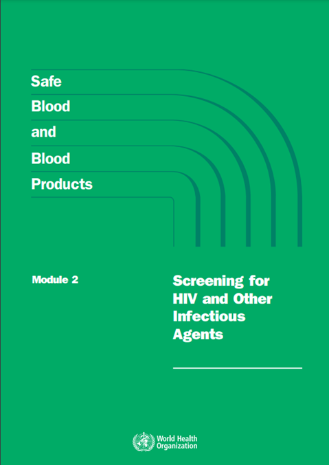 Safe Blood and  Blood Products  Screening for HIV and Other Infectious Agents  Module 2